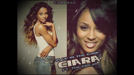 Ciara - Im up in the bank - New 2010 Featuring The - Dream 