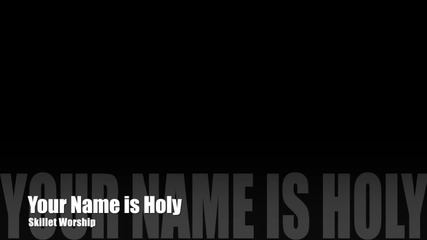 Skillet - Your name is Holy