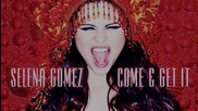 Премиера ! - Selena Gomez - Come And Get It