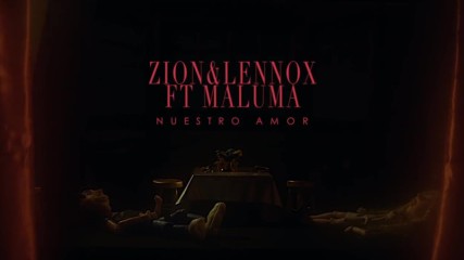Zion & Lennox Feat. Maluma - Nuestro Amor