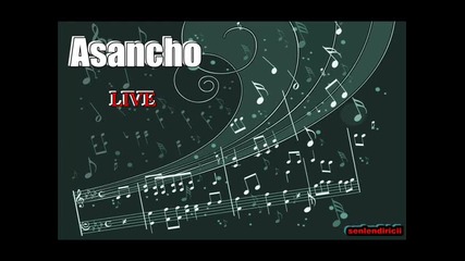Asancho `` - Kuchek Live `` 