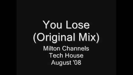 Milton Channels - You Lose (original Mix)