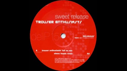 Trouser Enthusiasts - Sweet Release (olmec Heads Remix) 1999