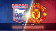 Ipswich Town FC vs. Manchester United - Condensed Game