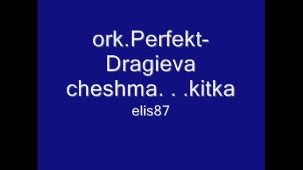 ork.perfekt - Dragieva cheshma. . .kitka