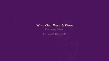 Winx Club Musa and Riven Crazy In Love Hd