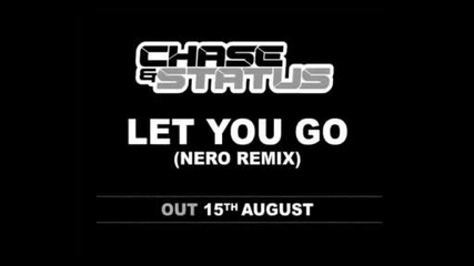 Chase Status - Let You Go (nero Remix)