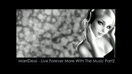Marridessi - Live forever more with the music part 2