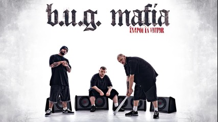 B.u.g. Mafia - Ti-o Dau La Muie