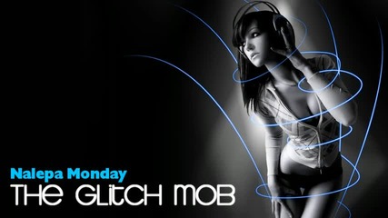 The Glitch Mob - Nalepa Monday Remix + Link Download 