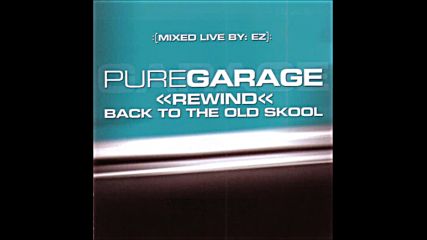 Dj Ez pres Pure Garage Back to the oldkool cd3