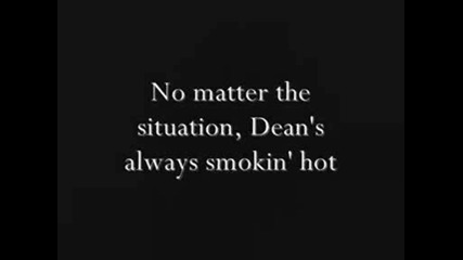 Dean Smokin Hot