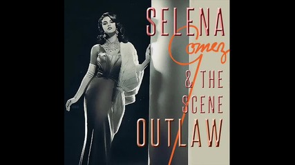 Selena Gomez & The Scene - Outlaw