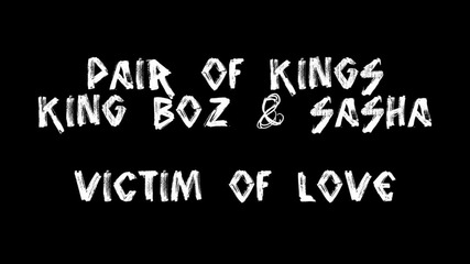 King Boz & Sasha - Victim Of Love