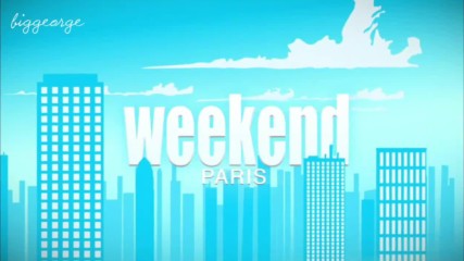 Weekend Season 1 Episode 1 - Your Weekend in Paris - The perfect trip