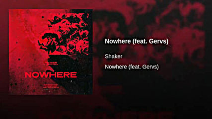 Shaker - Nowhere (feat. Gervs) / 2019 /