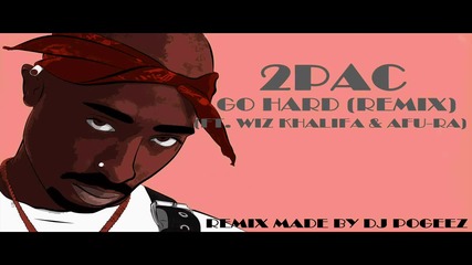 2pac - Go Hard (ft. Wiz Khalifa & Afu Ra) [new 2014 Song]