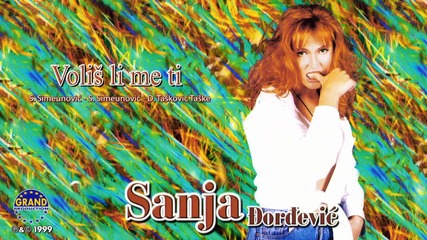 Sanja Djordjevic - Volis Li Me Ti [audio]