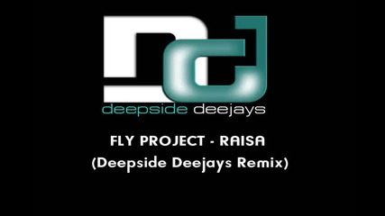 Fly Project - Raisa (deepside Deejays Remix)