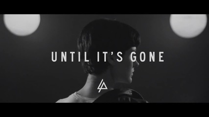 Linkin Park - Until It's Gone *превод*