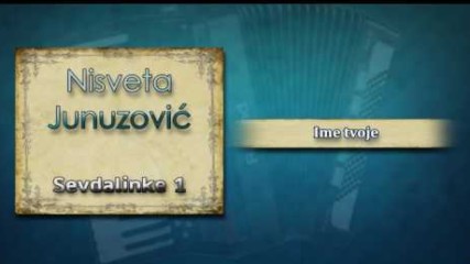 Nisveta Junuzovic - Ime tvoje - (Audio 2004)