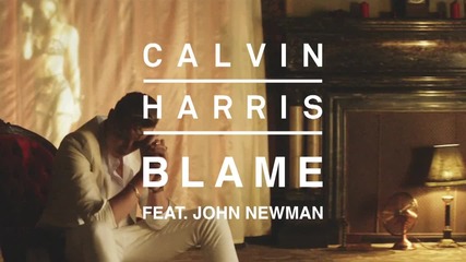 Calvin Harris ft. John Newman - Blame ( Аудио )