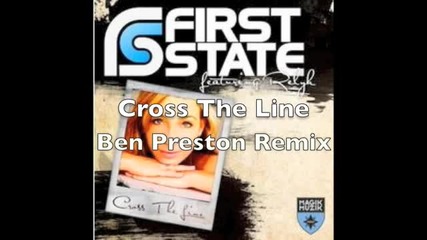 First State - Cross The Line Ft Relyk (ben Preston Remix) 