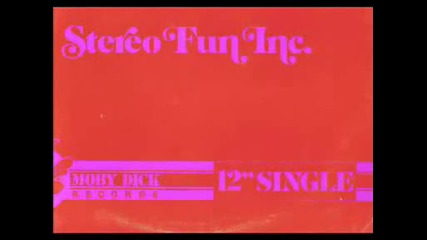Stereo Fun Inc. - Got You Where I Want You Babe 12 (1983)