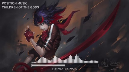 Epic Action _ Position Music - Children of The Gods - Epic Music Vn