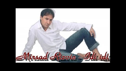 Mirsad Rizvic - Idi Idi (1999) 