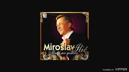 Miroslav Ilic-za tebe imam ljubav
