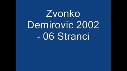 Zvonko Demirovic 2002 - 06 Stranci 