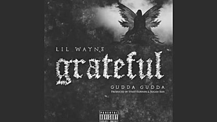 Lil Wayne Ft. Gudda Gudda - Grateful