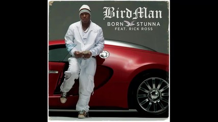 Birdman ft. Rick Ross - Born Stunna