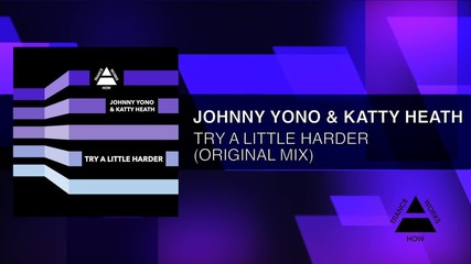 ▶ Johnny Yono & Katty Heath - Try A Little Harder (original Mix)