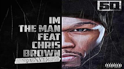 50 Cent ft. Chris Brown - I'm The Man ( Remix )