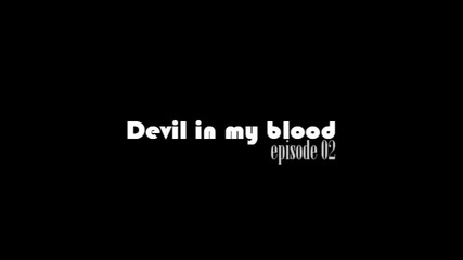 Devil in my blood - 01x02