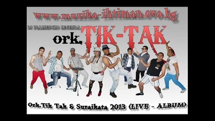 Ork.tik Tak & Suraikata - Ubi Me Obicham Te 2013 (live) dj plame