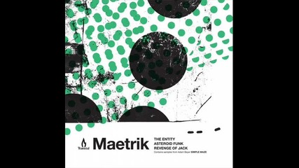 Maetrik - The Entity ( Original Mix )[truesoul]