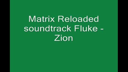 The Matrix Reloaded Album Soundtrack 11 Fluke - Zion