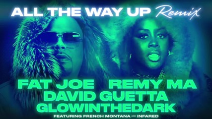 Fat Joe Remy Ma David Guetta Glowinthedark All The Way Up Remix Xxx Return Of Xander Cage