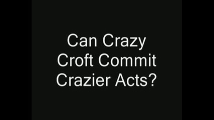 Crazy Croft 1