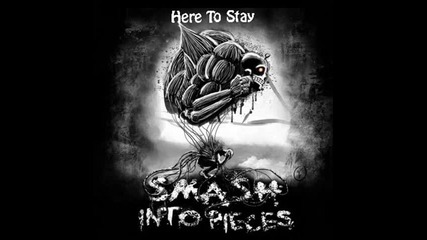 Smash Into Pieces - Here To Stay (превод)