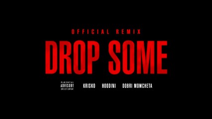 Криско ft. Hoodini & Добри Момчета - Drop Some ( Official Remix )
