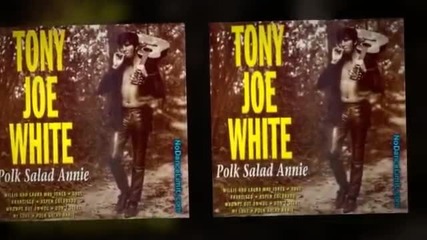 Tony Joe White - Polk Salad Annie