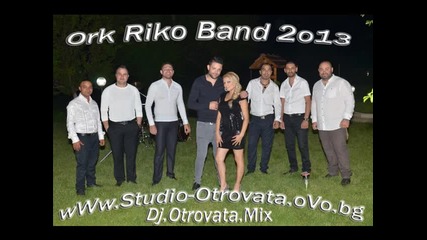 Ork.riko Band Iskash li.(dj.otrovata.mix).2013