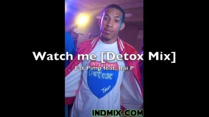 Fat Pimp and Rai P Watch Me (detox Mix)