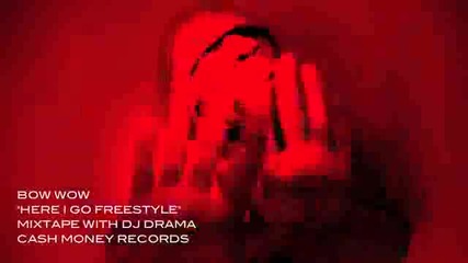 Bow Wow [here I Go Freestyle] Dj Drama Gangsta Grillz