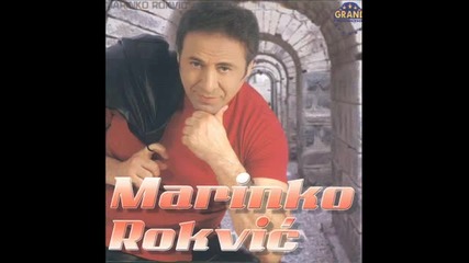Marinko Rokvic-da nije ljubavi