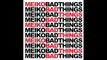 +превод Meiko - Bad Things